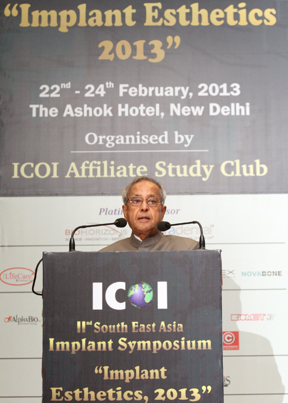 The President, Shri Pranab addressing the 2nd South East Asia Implant Conference ' Implant Esthetics - 2013', organized by the International Congress of Oral Implantologists, in New Delhi