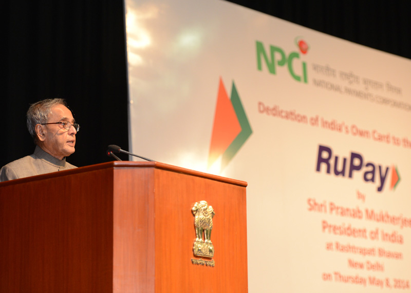 The President, Shri Pranab Mukherjee addressing after dedicating the ‘RuPay’ ...